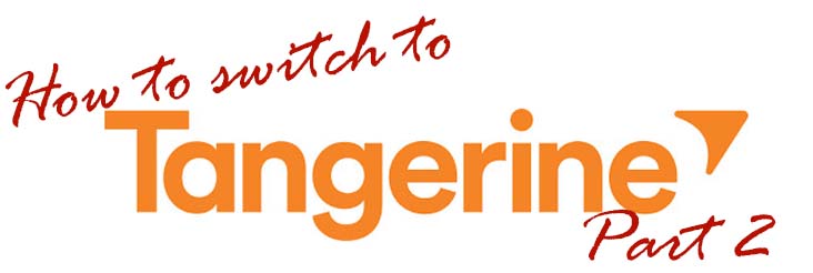Step-by-step: How to switch to Tangerine (Part 2) | Let's Talk About Money